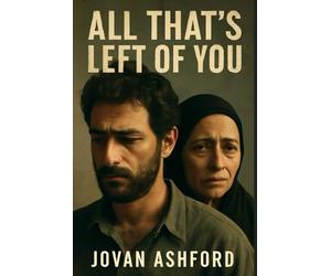 ALL THAT'S LEFT OF YOU: The Untold Story of Palestinian Displacement, Memory, and Resilience - A Documentary on the Lives of Noor and Hanan, Exploring the Generational Impact of the Nakba and Exile