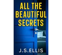 All The Beautiful Secrets: A gripping, addictive psychological thiller (All The Beautiful Lies Series)