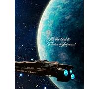 All the best for the future Astronaut: "Dream beyond the stars - your journey has just begun."Encouraging Future Astronauts