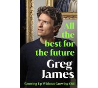 All the Best for the Future: Growing Up Without Growing Old