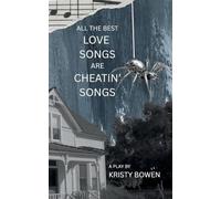 all the best love songs are cheatin' songs: a play
