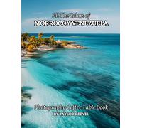 All The Colors of Morrocoy Venezuela Photography Coffee Table Book for All : a Visual Tour of Beautiful AI-Generated Pictures Designs for Relaxing & Meditation, for Vacations & Landscapes Lovers.