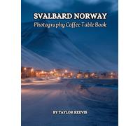 All The Colors of Svalbard Norway Photography Coffee Table Book for All : a Visual Tour of Beautiful AI-Generated Pictures Designs for Relaxing & Meditation, for Vacations & Landscapes Lovers.