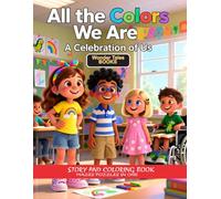 All the Colors We Are: A Celebration of Us
