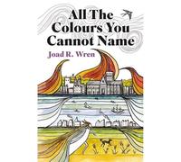 All The Colours You Cannot Name