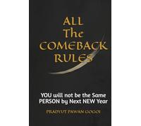 All The COMEBACK RULES: YOU will not be the Same PERSON by Next NEW Year-How a Wiped-Out Man Beat Addiction, Poverty, and Himself to Become a Perfect ... Redemption (THE PATHFINDERS SERIES)