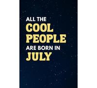 All the Cool People Are Born in July | Blank Lined Notebook Journal 6 x 9 Paperback | Writing Notebook | Funny Birthday Gift Journal | Christmas Colleagues Coworkers Boss Friends Gifts