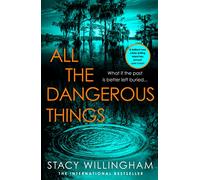 All the Dangerous Things: The gripping new psychological thriller from the New York Times bestselling author of A Flicker in the Dark