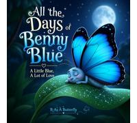 All The Days of Benny Blue: A Little Blue, A Lot of Love
