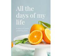 All the Days of My Life - a story of God's Unfailing Love