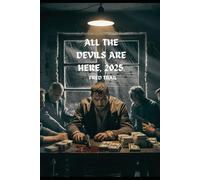 ALL THE DEVILS ARE HERE, 2025.