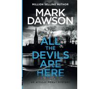 All the Devils Are Here: 4 (Atticus Priest Murder, Mystery and Crime Thrillers)