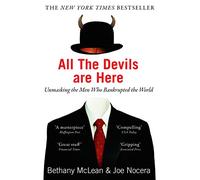 All The Devils Are Here: Unmasking the Men Who Bankrupted the World