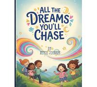 ALL THE DREAMS YOU'LL CHASE: Educational value (goal-setting, inspiration)