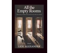 ALL THE EMPTY ROOM: Memorials of Childhood Lost and the Stories They Leave Behind