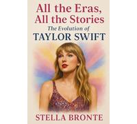 All the Eras, All the Stories: The Evolution of Taylor Swift