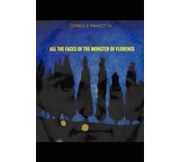 All the faces of the Monster of Florence: The story of the most intricate Italian judicial case
