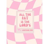 All the Fat is the Lord's Journal | Funny Bible Joke The Fat is God's Leviticus 3:16 | All the Fat is The Lord's Notebook
