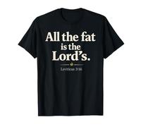 All The Fat is The Lord's Leviticus 3:16 Christian Humor Camiseta