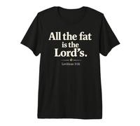 All The Fat is The Lord's Leviticus 3:16 Christian Humor Camiseta Premium