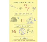 All the Fun's in How You Say a Thing: An Explanation of Meter and Versification