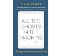All the Ghosts in the Machine: The Digital Afterlife of your Personal Data