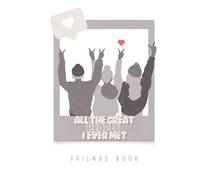 All the great people I ever met: A Friendship Memory Journal with Fun Fill-In Prompts for Teens and Young Adults - Keepsake for International Friends and Lasting Memories