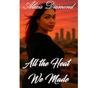 All the Heat We Made: 1 (Untamed Journey of Forbidden Desire)