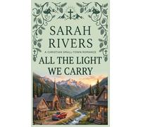 All The Light We Carry: A Christian Small Town Romance (When Grace Finds You)