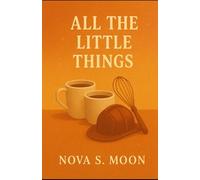 ALL THE LITTLE THINGS