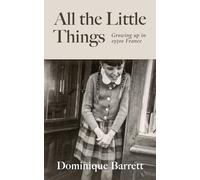 All the Little Things: Growing up in 1950s France