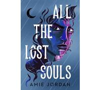 All the Lost Souls: the second gripping instalment of the YA romantasy series All the Hidden Monsters