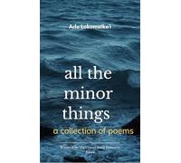all the minor things a collection of poems