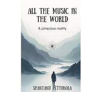 All the Music in the World: A conscious reality