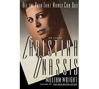 All the Pain Money Can Buy: The Life of Christina Onassis