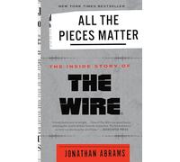 All the Pieces Matter: The Inside Story of The Wire®