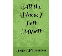 All the Places I Left Myself