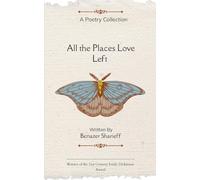 All the Places Love Left Poems on Love, Loss, and Coming home to Yourself