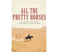 All the Pretty Horses: A Reflection on Youth, Freedom, and the Death of the American Dream