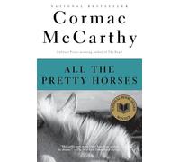All the Pretty Horses: Border Trilogy 1 (National Book Award Winner) (Vintage International)