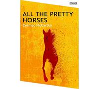 All the Pretty Horses: Border Trilogy Book 1 (Picador Collection)