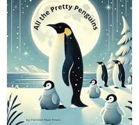 All the Pretty Penguins: A Soothing Lullabye book for Babies, Toddlers & Preschoolers: A Heartwarming Picture Book to Read and Sing at Bedtime