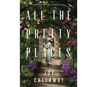 All the Pretty Places: A Novel of the Gilded Age