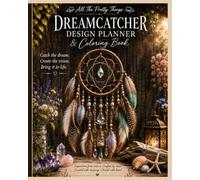 All The Pretty Things Dreamcatcher Design Planner & Coloring Book