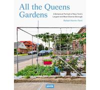 All the Queens Gardens: A Botanical Portrait of New York’s Largest and Most Diverse Borough