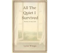 All the Quiet I Survived: My Life in Poetry