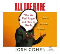All the Rage: Why We Feel Anger and How to Use It