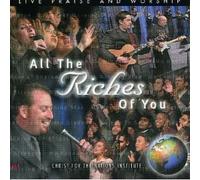 All the Riches of You: Live Praise and Worship For