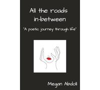 All the roads in-between: A poetic journey through life