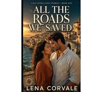 All the Roads We Saved (Cala Veyra Love Stories)